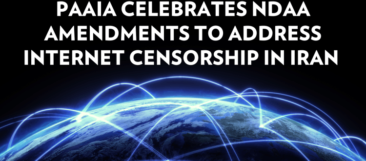 PAAIA Celebrates NDAA Amendments to Address Internet Censorship in Iran
