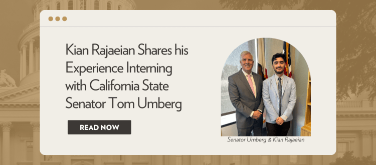 Kian Rajaeian Shares his Experience Interning for California State Senator Tom Umberg