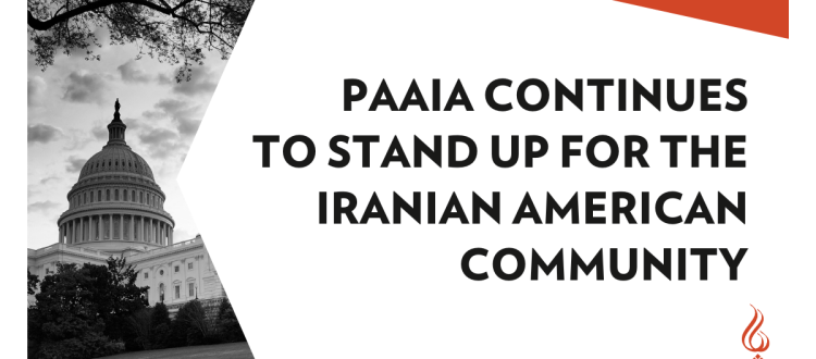 PAAIA Continues to Stand Up for the Iranian American Community
