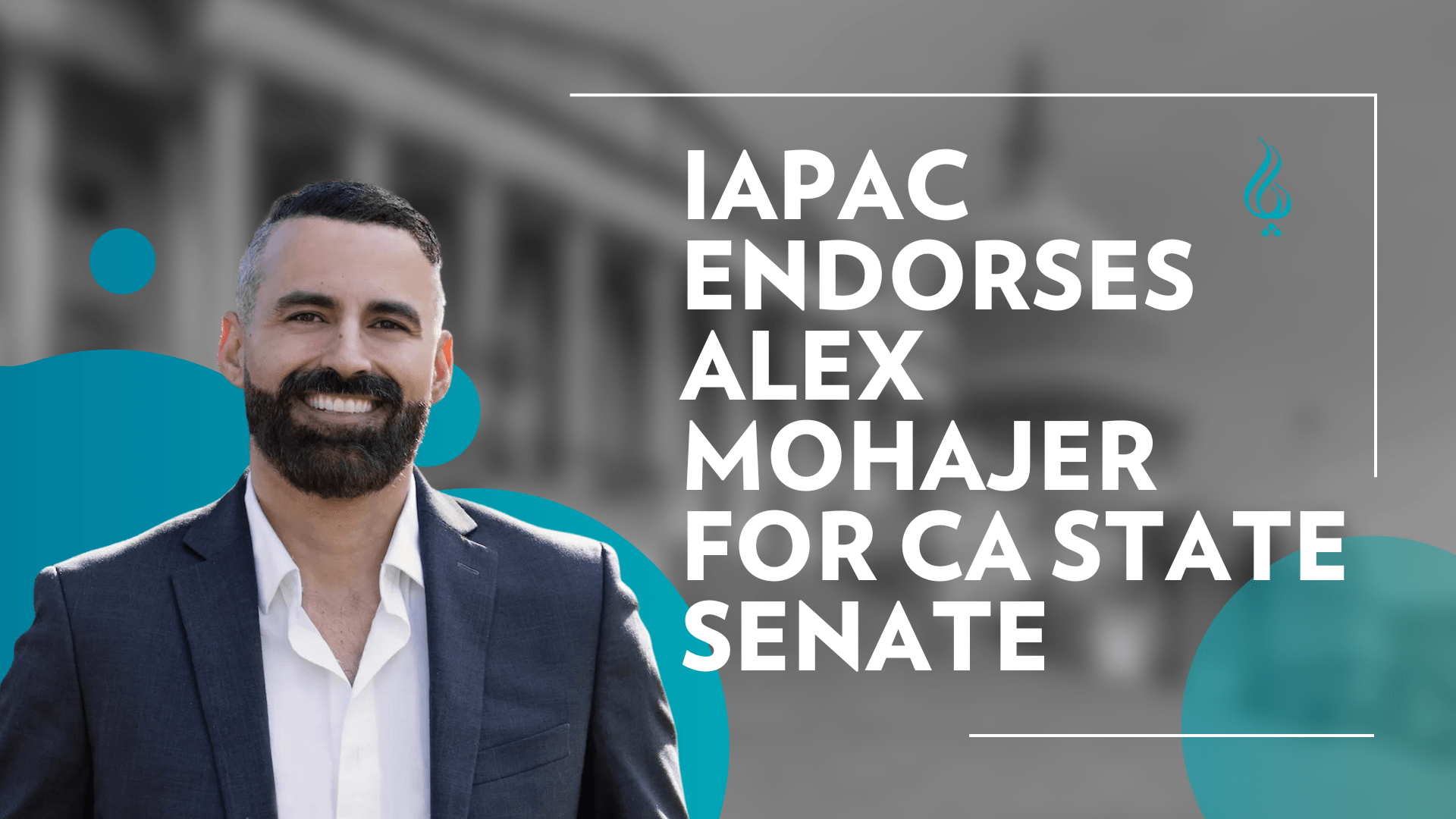 IAPAC Endorses Alex Mohajer for CA State Senate
