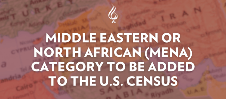 MENA Category to be Added to U.S. Census