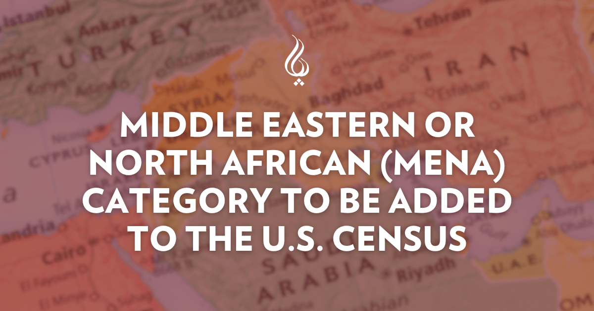 MENA Category to be Added to U.S. Census