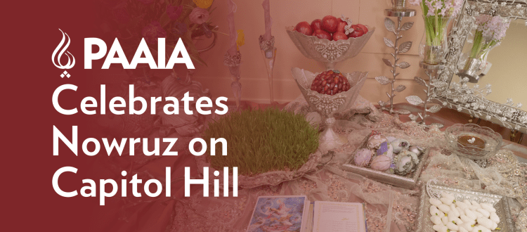 PAAIA Celebrates 2024 Nowruz Reception on Capitol Hill