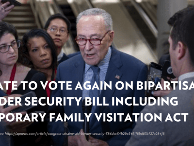 Senate to Vote Again on Bipartisan Border Security Bill Including Temporary Family Visitation Act