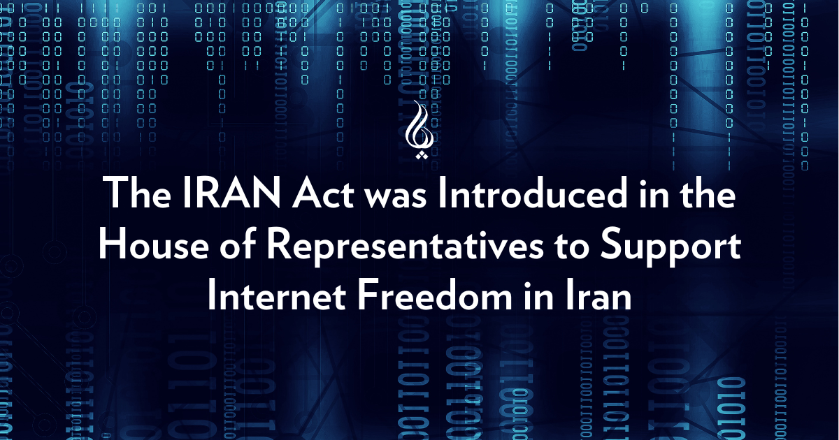 The IRAN Act was introduced in the House of Representatives to Support Internet Freedom in Iran